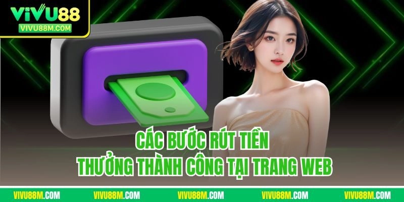 Các bước rút tiền thưởng thành công tại trang web