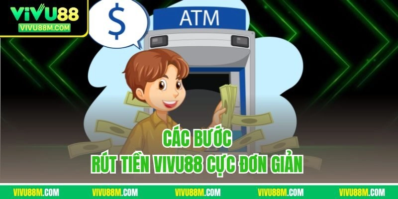 Các bước rút tiền Vivu88 cực đơn giản 