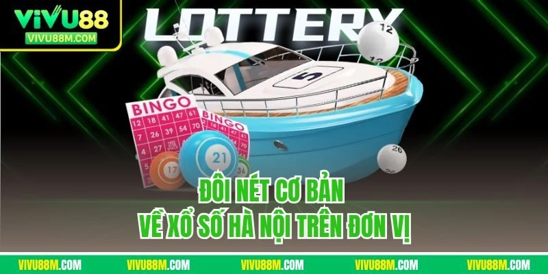 Đôi nét cơ bản về xổ số Hà Nội trên đơn vị