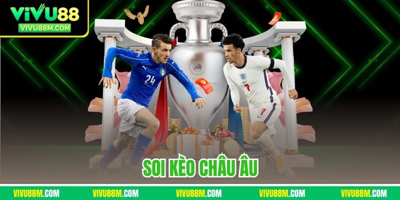 soi kèo Châu Âu